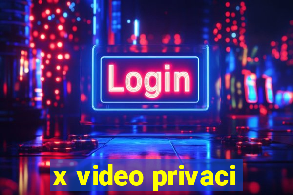 x video privaci