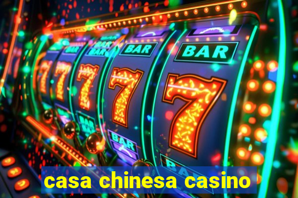 casa chinesa casino