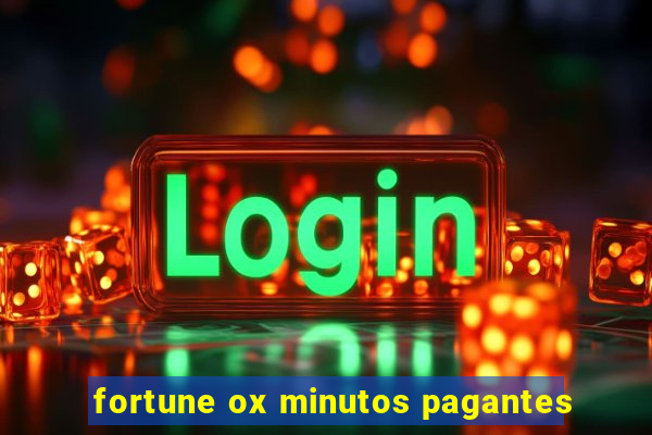 fortune ox minutos pagantes