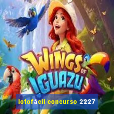 lotofácil concurso 2227