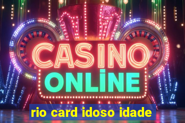 rio card idoso idade