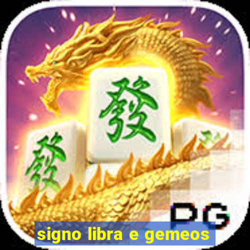 signo libra e gemeos