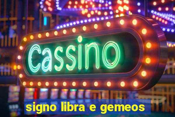 signo libra e gemeos