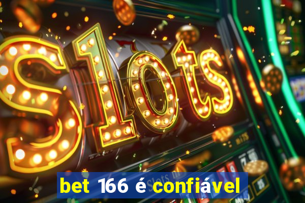 bet 166 é confiável