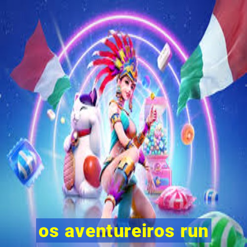 os aventureiros run