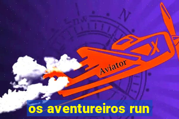 os aventureiros run