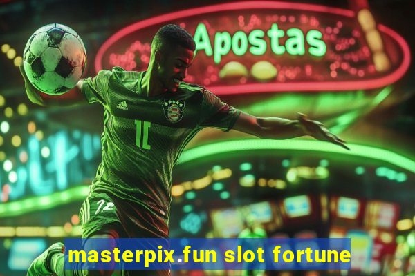 masterpix.fun slot fortune