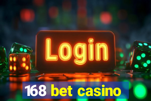 168 bet casino