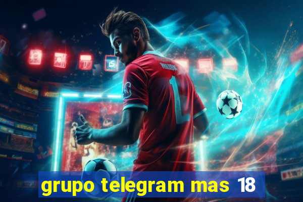 grupo telegram mas 18