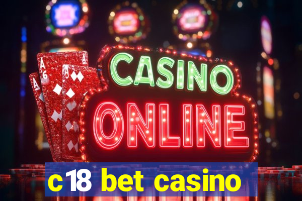 c18 bet casino