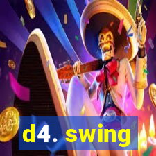 d4. swing