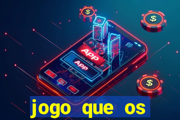 jogo que os famosos jogam para ganhar dinheiro