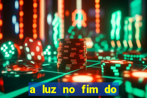 a luz no fim do mundo filme completo dublado