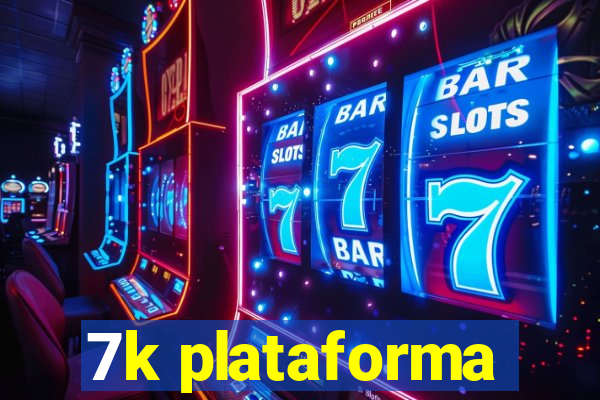 7k plataforma