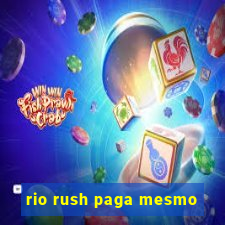 rio rush paga mesmo