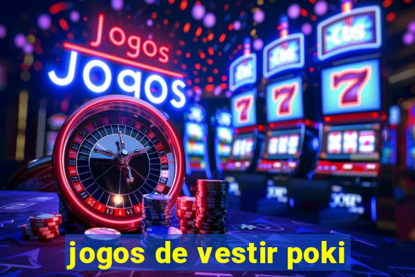 jogos de vestir poki