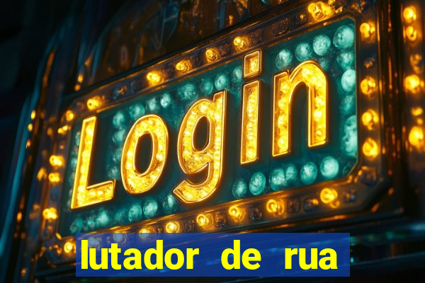 lutador de rua filme completo dublado mega filmes