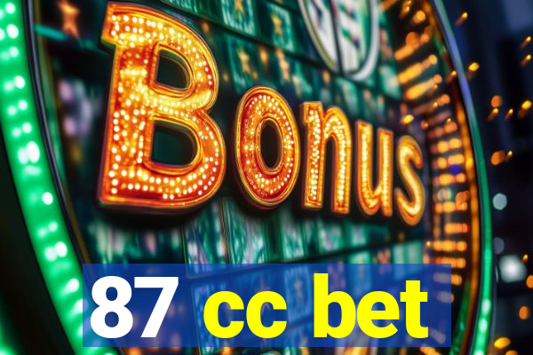 87 cc bet