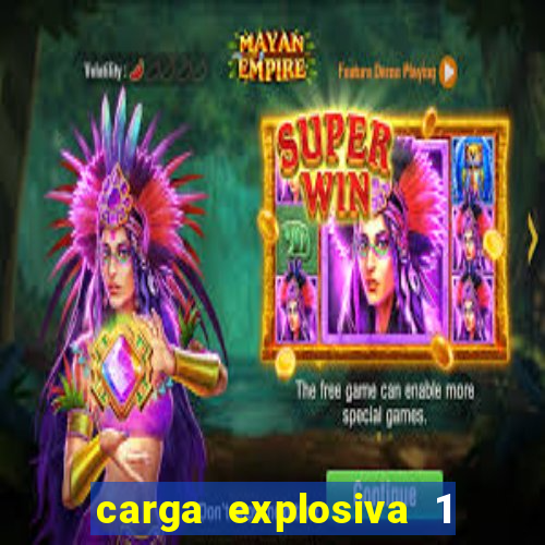 carga explosiva 1 filme completo dublado topflix