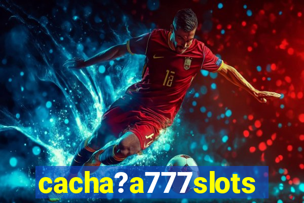 cacha?a777slots