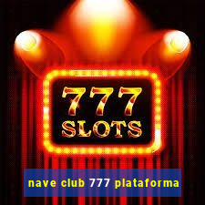 nave club 777 plataforma