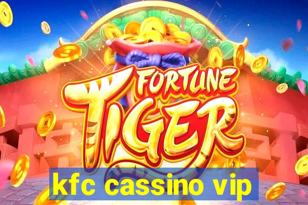 kfc cassino vip