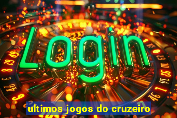 ultimos jogos do cruzeiro