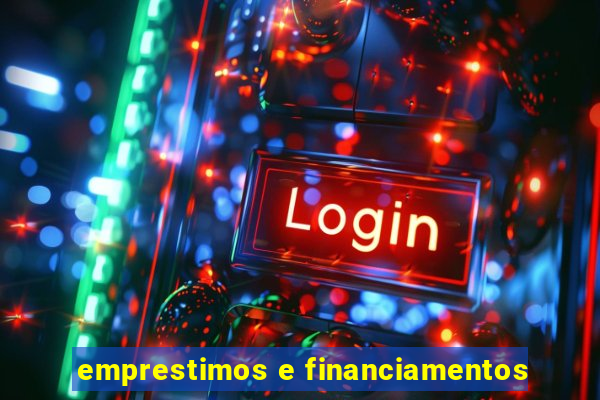 emprestimos e financiamentos