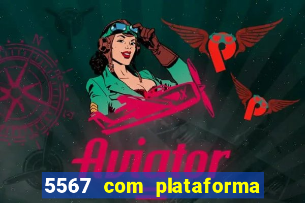 5567 com plataforma de jogos