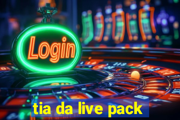 tia da live pack