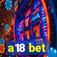 a18 bet