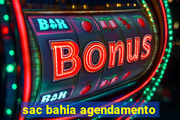 sac bahia agendamento