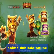 anime dublado online