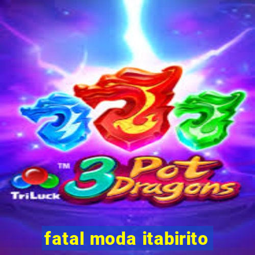 fatal moda itabirito