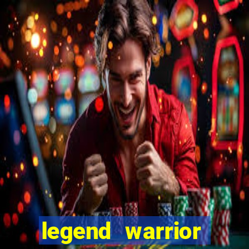 legend warrior dinheiro infinito