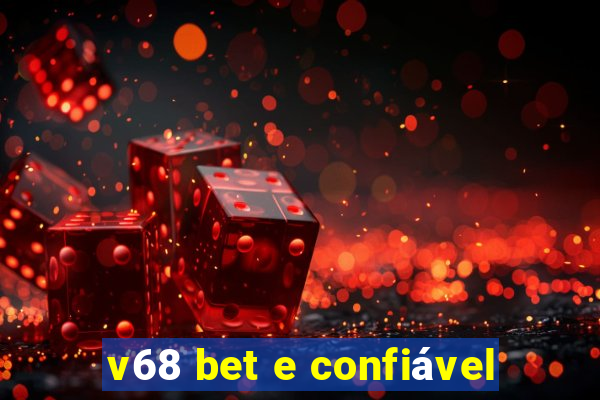 v68 bet e confiável