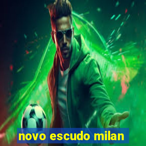 novo escudo milan