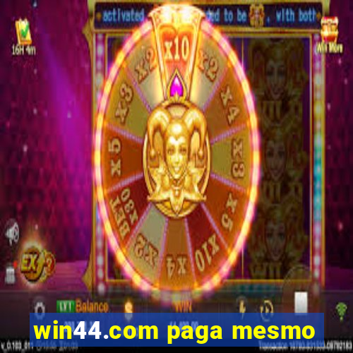 win44.com paga mesmo