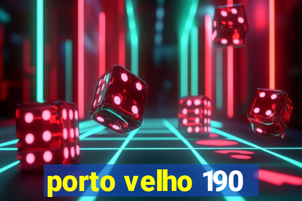 porto velho 190