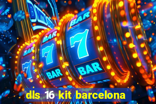 dls 16 kit barcelona