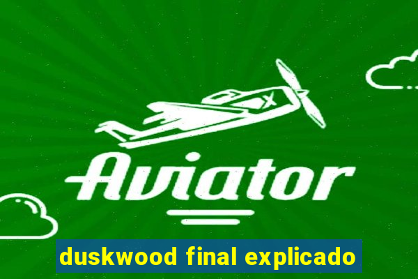 duskwood final explicado