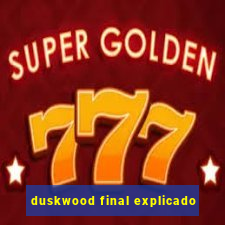 duskwood final explicado