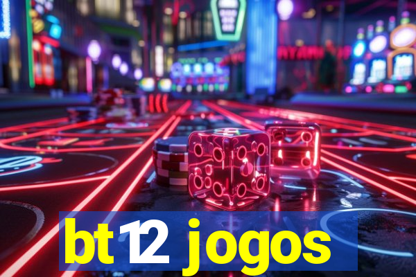 bt12 jogos