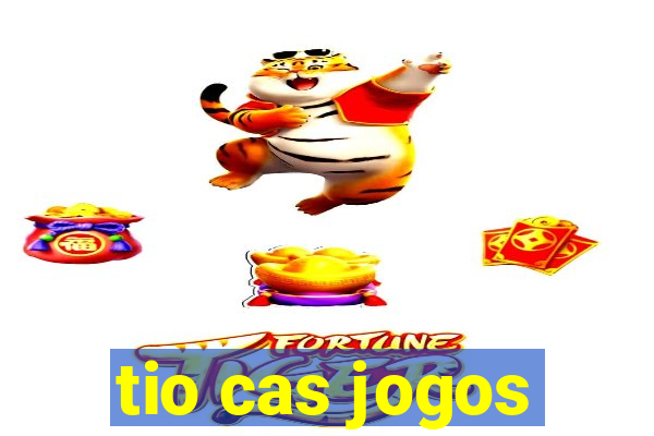 tio cas jogos