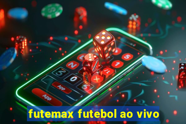 futemax futebol ao vivo