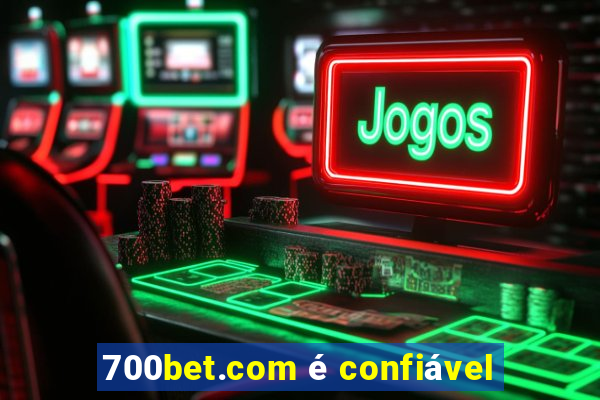 700bet.com é confiável