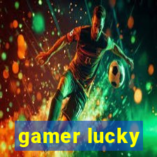 gamer lucky