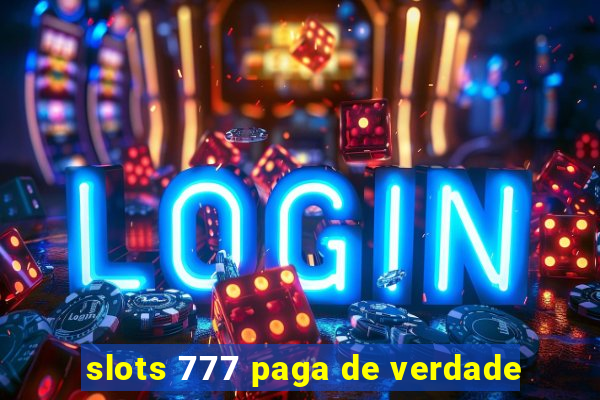 slots 777 paga de verdade