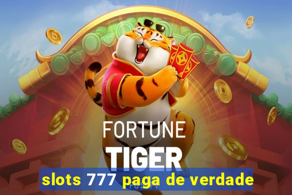 slots 777 paga de verdade