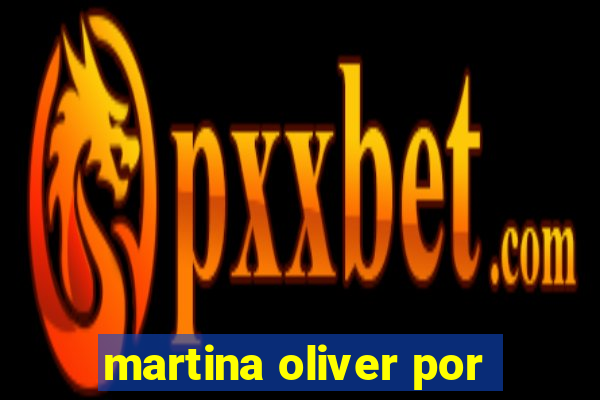 martina oliver por